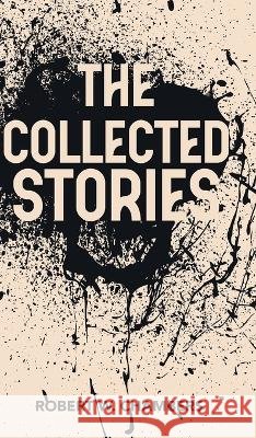 The Collected Stories of Robert W. Chambers Robert W. Chambers 9789370483989 Jollyjoy Books - książka