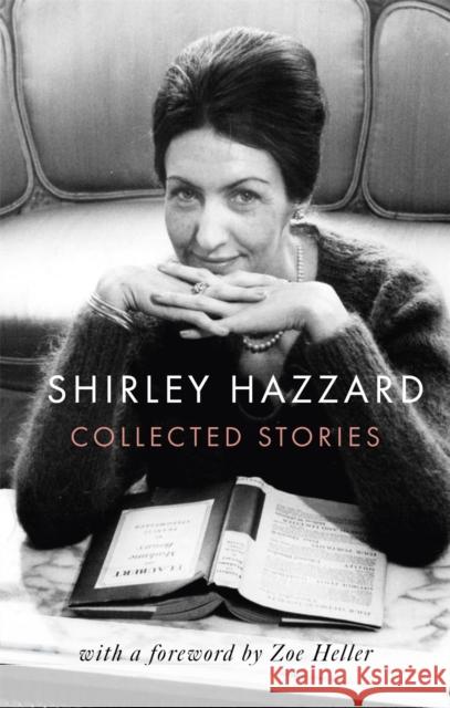 The Collected Stories of Shirley Hazzard Shirley Hazzard 9780349012957 Little, Brown Book Group - książka