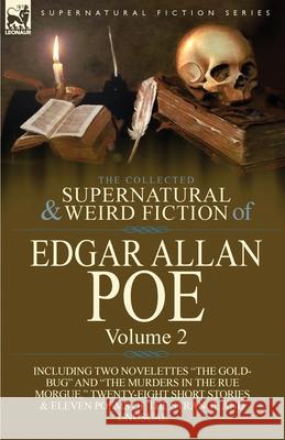 The Collected Supernatural and Weird Fiction of Edgar Allan Poe-Volume 2: Including Two Novelettes the Gold-Bug and the Murders in the Rue Morgue, Poe, Edgar Allan 9781782821816 Leonaur Ltd - książka