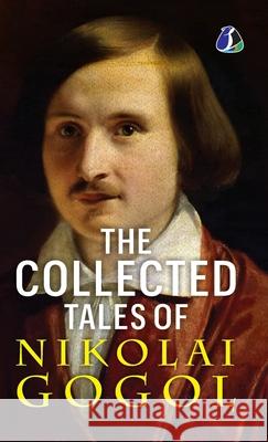 The Collected Tales of Nikolai Gogol - International Bestseller - (Deluxe Hardbound Edition) Nikolai Gogol 9789362053732 Sanage Publishing House Llp - książka