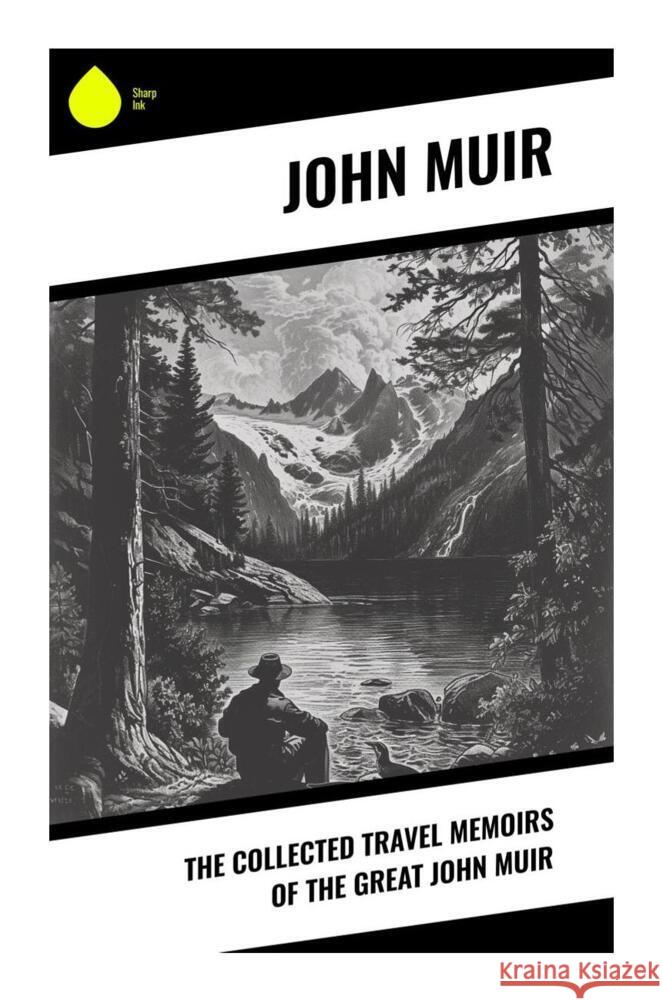 The Collected Travel Memoirs of the Great john Muir Muir, John 9788028333850 Sharp Ink - książka