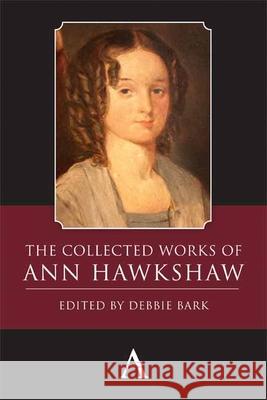 The Collected Works of Ann Hawkshaw Ann Hawkshaw Debbie Bark 9781783084210 Anthem Press - książka