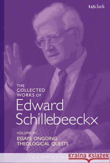 The Collected Works of Edward Schillebeeckx Volume 11: Essays. Ongoing Theological Quests Schillebeeckx, Edward 9780567641540  - książka