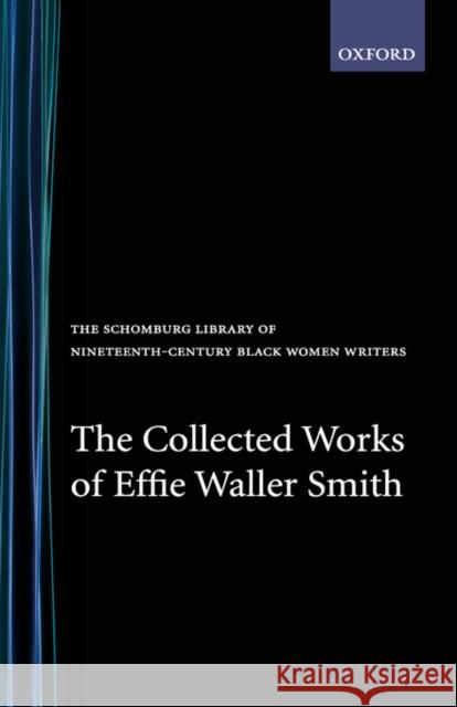The Collected Works of Effie Waller Smith Effie Waller Smith David Deskins 9780195061970 Oxford University Press - książka