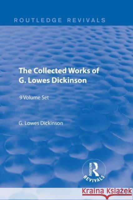 The Collected Works of G. Lowes Dickinson (9 Vols) G. Lowes Dickinson 9781138959590 Routledge - książka