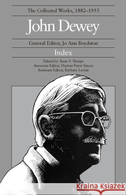 The Collected Works of John Dewey, Index: 1882 - 1953 Boydston, Jo Ann 9780809317288 Southern Illinois University Press - książka