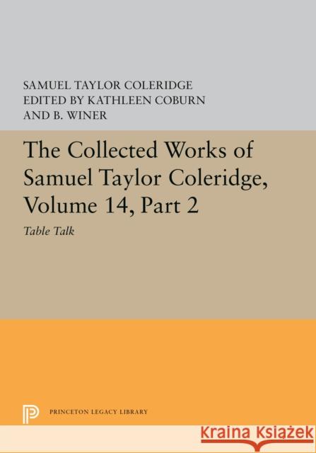 The Collected Works of Samuel Taylor Coleridge, Volume 14: Table Talk, Part II Samuel Taylor Coleridge 9780691655857 Princeton University Press - książka