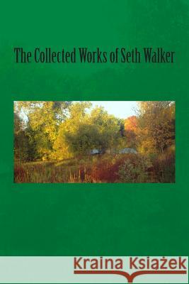 The Collected Works of Seth Walker Seth Walker 9781511771320 Createspace - książka