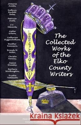 The Collected Works of the Elko County Writers: An Anthology F. V. Edwards Jomarie Acosta Kathryn Hackett Bales 9781490947563 Createspace - książka