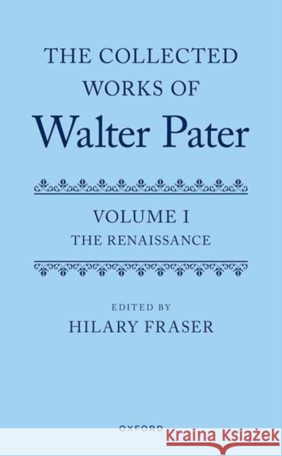 The Collected Works of Walter Pater, Volume I: The Renaissance  9780198746300 OUP OXFORD - książka