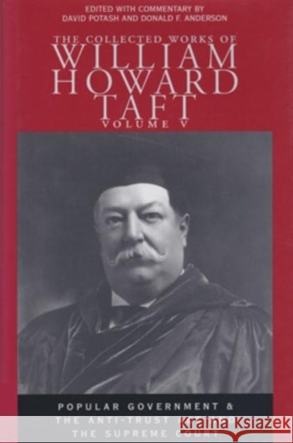 The Collected Works of William Howard Taft: Popular Government & the Anti-Trust ACT and the Supreme Court Taft, William Howard 9780821414576 Ohio University Press - książka