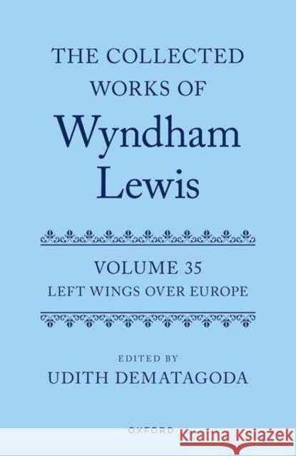 The Collected Works of Wyndham Lewis: Left Wings Over Europe: Volume 35  9780198846703 Oxford University Press - książka