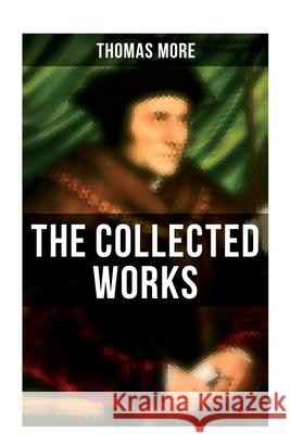 The Collected Works: Utopia, The History of King Richard III, Dialogue of Comfort Against Tribulation, De Tristitia Christi, Biography Thomas Mehr 9788027273423 OK Publishing - książka