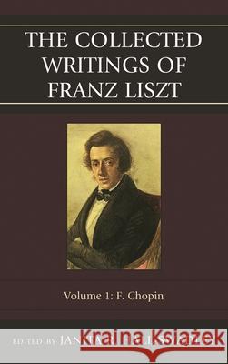 The Collected Writings of Franz Liszt: F. Chopin, Volume 1 Hall-Swadley, Janita R. 9780810881013  - książka