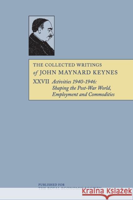 The Collected Writings of John Maynard Keynes John Maynard Keynes Elizabeth Johnson Donald E. Moggridge 9781107651562 Cambridge University Press - książka