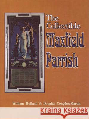 The Collectible Maxfield Parrish William R. Holland D. L. Congdon- Martin 9780887405365 SCHIFFER PUBLISHING LTD - książka