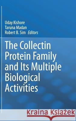 The Collectin Protein Family and Its Multiple Biological Activities Kishore, Uday 9783030670474 Springer - książka