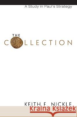 The Collection: A Study in Paul's Strategy Keith F. Nickle 9781606086902 Wipf & Stock Publishers - książka