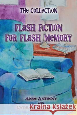 The Collection: Flash Fiction for Flash Memory Anne Anthony Cathleen O'Conno 9780692991039 Anchala Studios, LLC - książka