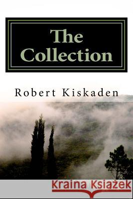 The Collection: Horror Stories and Essays Robert Kiskaden 9781492928928 Createspace - książka
