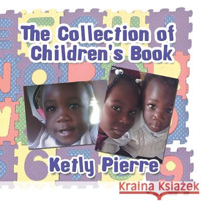 The Collection of Children's Book Ketly Pierre 9781483677828 Xlibris Corporation - książka