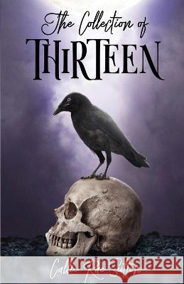 The Collection Of Thirteen Callie Rae Sutton   9798988553908 Blushing Crow Studios - książka