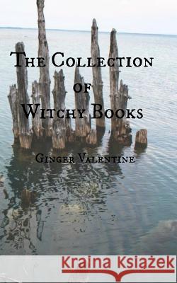 The Collection of Witchy Books Ginger Valentine 9781539657835 Createspace Independent Publishing Platform - książka