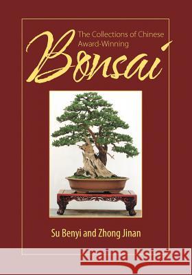 The Collections of Chinese Award-Winning Bonsai Su Benyi Zhong Jinan 9781622124893 Strategic Book Publishing - książka