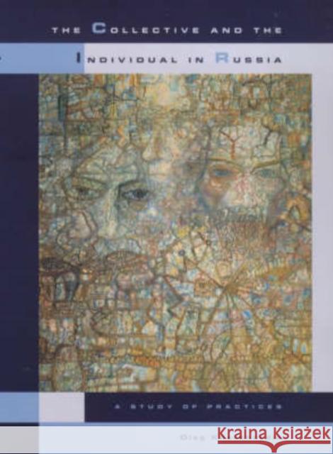 The Collective and the Individual in Russia: A Study of Practicesvolume 32 Kharkhordin, Oleg 9780520216044 University of California Press - książka