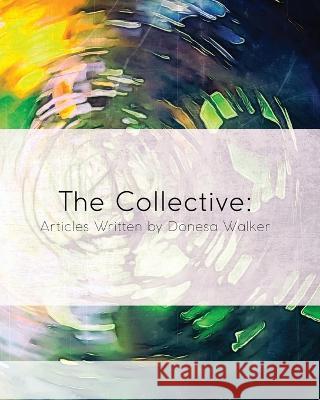 The Collective: Articles Written by Donesa Walker Donesa Walker William Baten  9798988512837 Brain Train LLC - książka