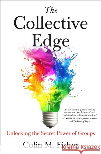 The Collective Edge: Unlocking the Secret Power of Groups Colin M. Fisher 9780593715345 Avery Publishing Group - książka