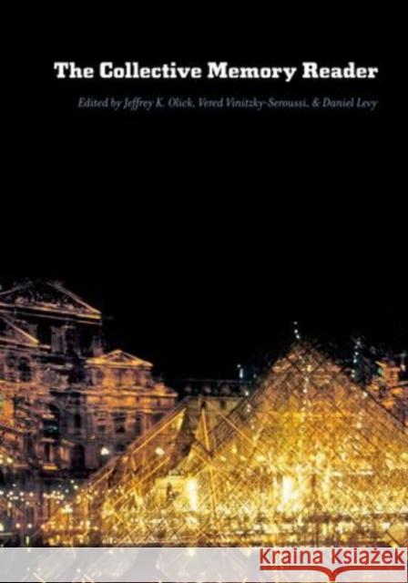 The Collective Memory Reader Jeffrey K. Olick Vered Vinitzky-Seroussi Daniel Levy 9780195337426 Oxford University Press, USA - książka