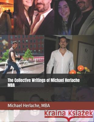 The Collective Writings of Michael Herlache MBA Michael Herlach 9781094678610 Independently Published - książka