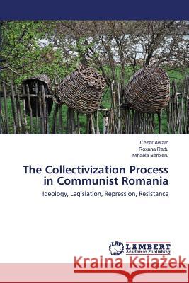 The Collectivization Process in Communist Romania Avram Cezar 9783659551987 LAP Lambert Academic Publishing - książka