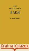 The Collector's Bach Nathan Broder 9780313202407 Greenwood Press
