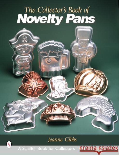 The Collector's Book of Novelty Pans Jeanne Gibbs 9780764318573 Schiffer Publishing - książka