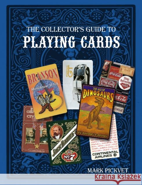 The Collector's Guide to Playing Cards Pickvet, Mark 9780764344824 Schiffer Publishing - książka