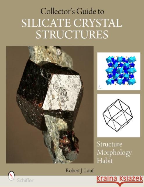 The Collector's Guide to Silicate Crystal Structures Lauf, Robert J. 9780764335792 Schiffer Publishing - książka