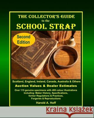 The Collector's Guide to the School Strap: Second Edition Harold A. Hoff 9781460976425 Createspace - książka