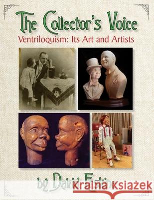 The Collector's Voice Ventriloquism: Its Art and Artists David Earl Erskine 9781086920437 Independently Published - książka