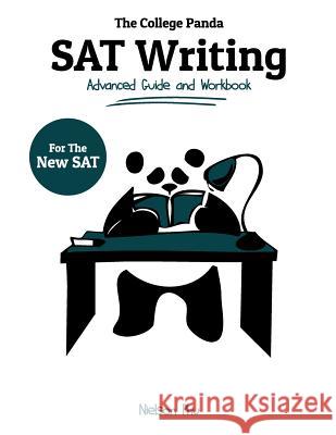 The College Panda's SAT Writing: Advanced Guide and Workbook for the New SAT Nielson Phu 9780989496438 College Panda - książka