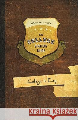 The College Strategy Guide: College Is Easy Barrett, Gabe 9781449704322 WestBow Press - książka