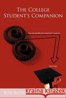 The College Student's Companion Bob Roth 9781456799854 Authorhouse - książka