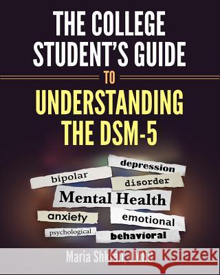 The College Student's Guide to Understanding the DSM-5: A summarized format to understanding DSM-5 Disorders Shkreli Lmhc, Maria 9780692040720 Twentynine Publishing, LLC - książka