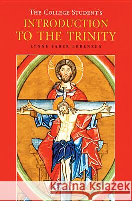 The College Student's Introduction to the Trinity Lynne Faber Lorenzen 9780814655184 Michael Glazier Books - książka