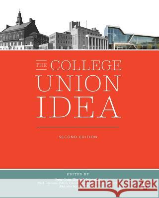 The College Union Idea, Second Edition Porter Butts Elizabeth Beltramini Mark Bourassa 9780923276645 Association of College Unions-International - książka