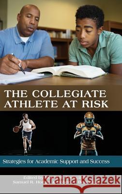 The Collegiate Athlete at Risk: Strategies for Academic Support and Success (HC) Council, Morris R., III 9781641134156 Eurospan (JL) - książka