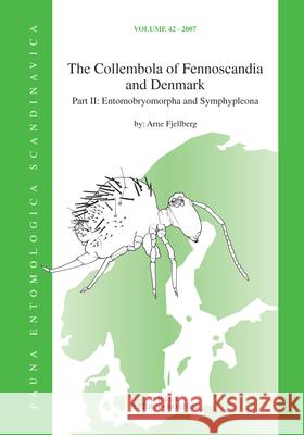 The Collembola of Fennoscandia and Denmark, Part II: Entomobryomorpha and Symphypleona Arne Fjellberg 9789004157705 Brill Academic Publishers - książka