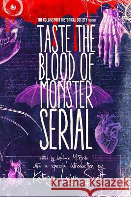 The Collinsport Historical Society Presents: Taste the Blood of Monster Serial Wallace McBride Wallace McBride Kathryn Leig 9781508856887 Createspace - książka