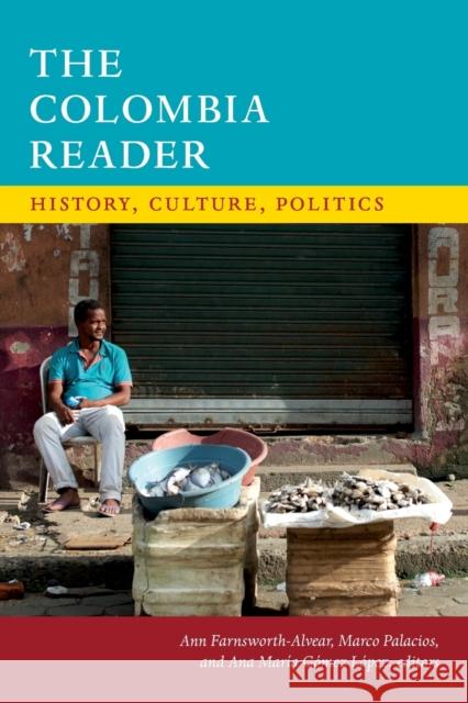 The Colombia Reader: History, Culture, Politics Ann Farnsworth-Alvear Marco Palacios Ana Mar Gome 9780822362289 Duke University Press - książka